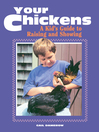 Your chickens a kid's guide to raising and showing